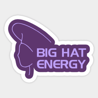 Big Hat Energy Sticker